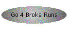 Go 4 Broke Runs