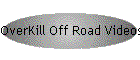OverKill Off Road Videos
